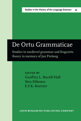 de Ortu Grammaticae: Studies in Medieval Grammar and Linguistic Theory in Memory of Jan Pinborg - Bursill-Hall, Geoffrey L (Editor), and Ebbesen, Sten, Dr. (Editor), and Koerner, E F K (Editor)