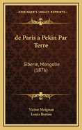 de Paris a Pekin Par Terre: Siberie, Mongolie (1876)