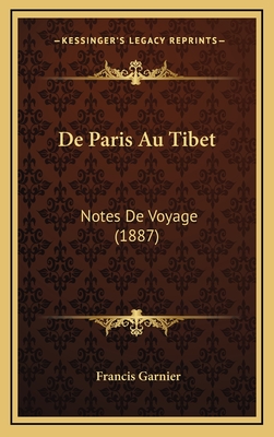 de Paris Au Tibet: Notes de Voyage (1887) - Garnier, Francis