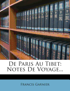 de Paris Au Tibet: Notes de Voyage...