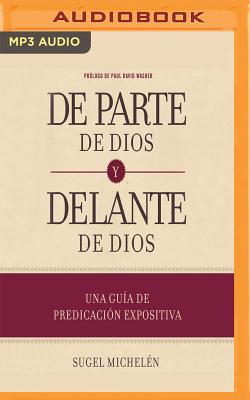 de Parte de Dios Y Delante de Dios: Una Gua de Predicacin Expositiva - Micheln, Sugel, and Gutierrez, Ral (Read by)