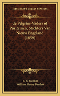 de Pelgrim-Vaders of Puriteinen, Stichters Van Nieuw Engeland (1859)