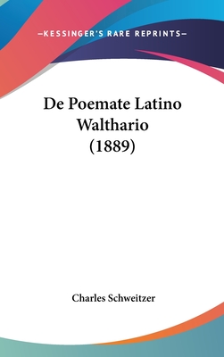 de Poemate Latino Walthario (1889) - Schweitzer, Charles