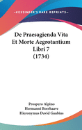 De Praesagienda Vita Et Morte Aegrotantium Libri 7 (1734)