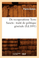 de Recuperatione Terre Sancte: Trait? de Politique G?n?rale (?d.1891)