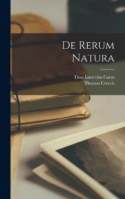 De Rerum Natura - Carus, Titus Lucretius, and Creech, Thomas