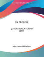 de Rhetorica: Quid Sit Secundum Platonem (1840)