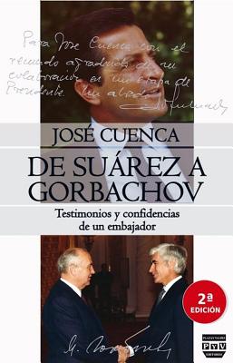 de Surez a Gorbachov: Testimonios y Confidencias de Un Embajador - Cuenca, Jose