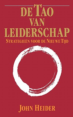 De Tao Van Leiderschap: Strategieen Voor de Nieuwe Tijd - Heider, John, and Hulskramer, George (Translated by)