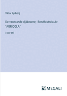 De vandrande djknarne; Bondhistoria Av "AGRICOLA": i stor stil