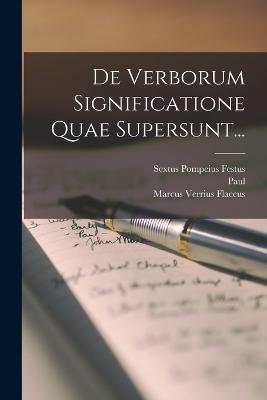 De Verborum Significatione Quae Supersunt... - Festus, Sextus Pompeius, and Marcus Verrius Flaccus (Creator), and Paul (the Deacon) (Creator)