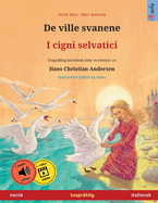 De ville svanene - I cigni selvatici (norsk - italiensk): Tosprklig barnebok etter et eventyr av Hans Christian Andersen, med online lydbok og video