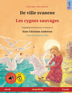 De ville svanene - Les cygnes sauvages (norsk - fransk): Tospr?klig barnebok etter et eventyr av Hans Christian Andersen, med online lydbok