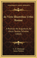 de Viris Illustribus Urbis Romae: A Romulo Ad Augustum, Ad Usum Sextae Scholae (1810)