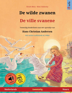 De wilde zwanen - De ville svanene (Nederlands - Noors): Tweetalig kinderboek naar een sprookje van Hans Christian Andersen, met online audioboek en video