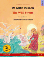 De wilde zwanen - The Wild Swans. Tweetalig kinderboek naar een sprookje van Hans-Christian Andersen (Nederlands - Engels)