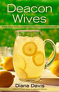 Deacon Wives: Fresh Ideas to Encourage Your Husband and the Church