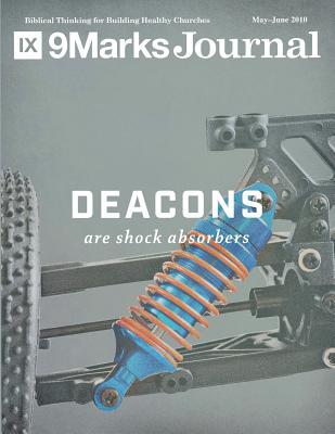 Deacons Are Shock Absorbers - 9Marks Journal - Dunlop, Jamie, and Merkle, Benjamin, and Schmucker, Matt