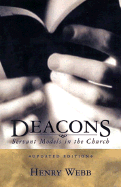 Deacons: Servant Models in the Church - Webb, Henry