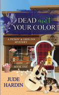 Dead Ain't Your Color: A Pickin' & Grin Inn Cozy Mystery Book 1