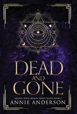 Dead and Gone: Arcane Souls World - Anderson, Annie