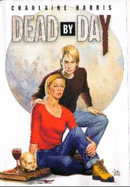 Dead By Day (Sookie Stackhouse Series-Southern Vampire Mysteries)