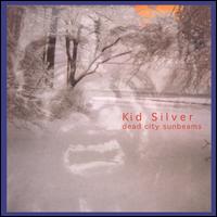 Dead City Sunbeams - Kid Silver