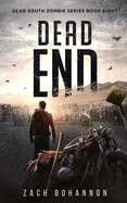 Dead End: A Post-Apocalyptic Zombie Thriller (Dead South Book 8)