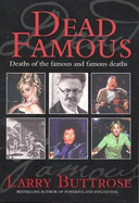Dead Famous: Deaths of the Famous and Famous Deaths