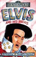 Dead Famous: Elvis and His Pelvis