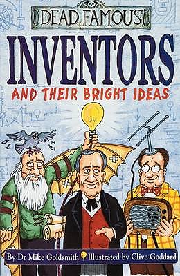 Dead Famous: Inventors and Their Bright Ideas - Goldsmith, Mike