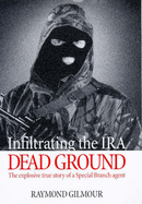 Dead Ground: Infiltrating the IRA