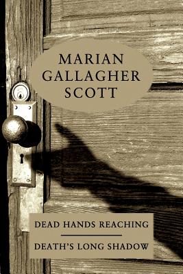 Dead Hands Reaching / Death's Long Shadow - Scott, Marian Gallagher, and Evans, Curtis (Introduction by), and Wolffe, Katherine