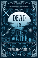 Dead in the Water: A modern cosy mystery with a classic crime feel