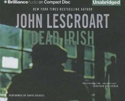 Dead Irish - Lescroart, John, and Colacci, David (Read by)