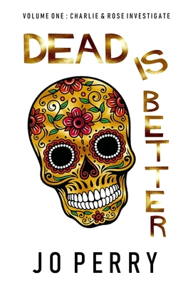 Dead Is Better - Perry, Jo
