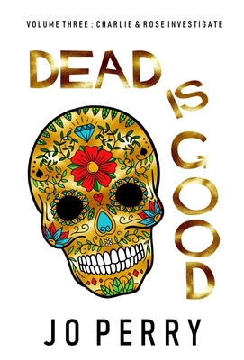 Dead Is Good - Perry, Jo