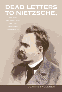 Dead Letters to Nietzsche: Or, the Necromantic Art of Reading Philosophy