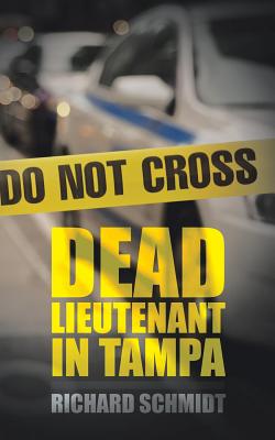 Dead Lieutenant in Tampa - Schmidt, Richard, Dr.