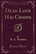 Dead Love Has Chains (Classic Reprint)