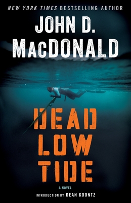 Dead Low Tide - MacDonald, John D, and Koontz, Dean (Introduction by)