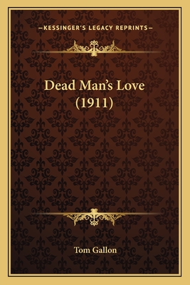 Dead Man's Love (1911) - Gallon, Tom