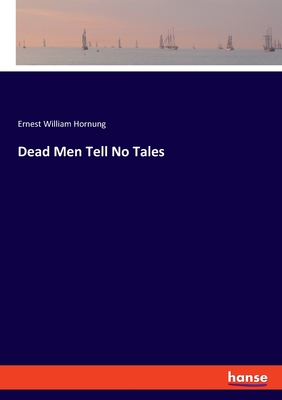 Dead Men Tell No Tales - Hornung, Ernest William