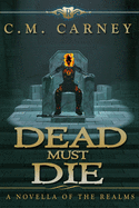 Dead Must Die: The Realms: Master of the Dungeon - Book One