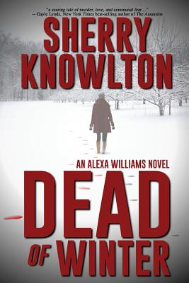 Dead of Winter: An Alexa Williams Novel - Knowlton, Sherry