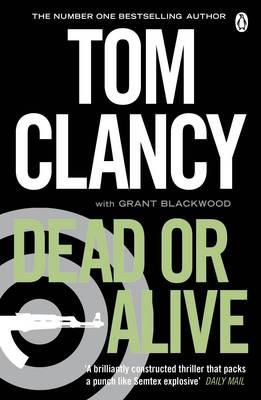 Dead or Alive: INSPIRATION FOR THE THRILLING AMAZON PRIME SERIES JACK RYAN - Clancy, Tom, and Blackwood, Grant