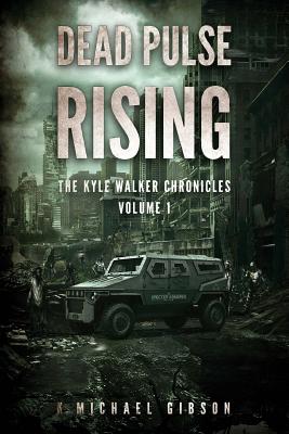 Dead Pulse Rising: A Zombie Novel - Gibson, K Michael