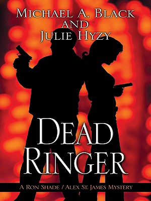 Dead Ringer: A Ron Shade and Alex St. James Mystery - Black, Michael A, and Hyzy, Julie