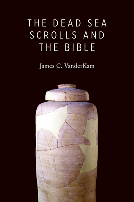 Dead Sea Scrolls and the Bible - VanderKam, James C