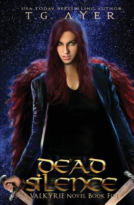 Dead Silence: A Valkyrie Novel - Book 5 - Ayer, T G